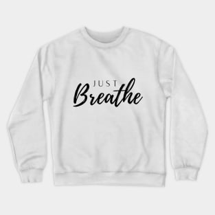 just breathe Crewneck Sweatshirt